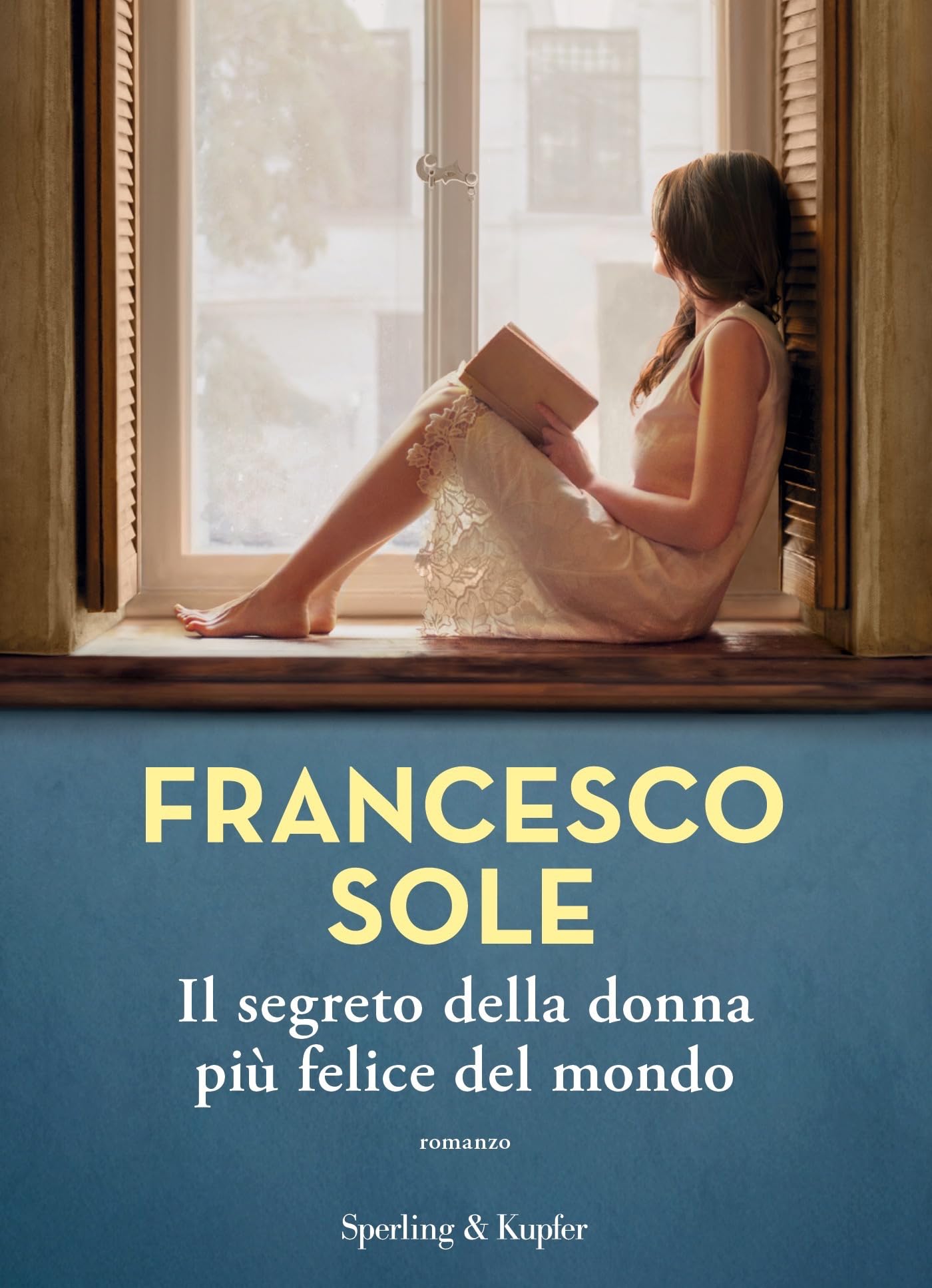 Libri Francesco Sole - Il Segreto Della Donna Piu Felice Del Mondo NUOVO SIGILLATO, EDIZIONE DEL 21/11/2023 SUBITO DISPONIBILE