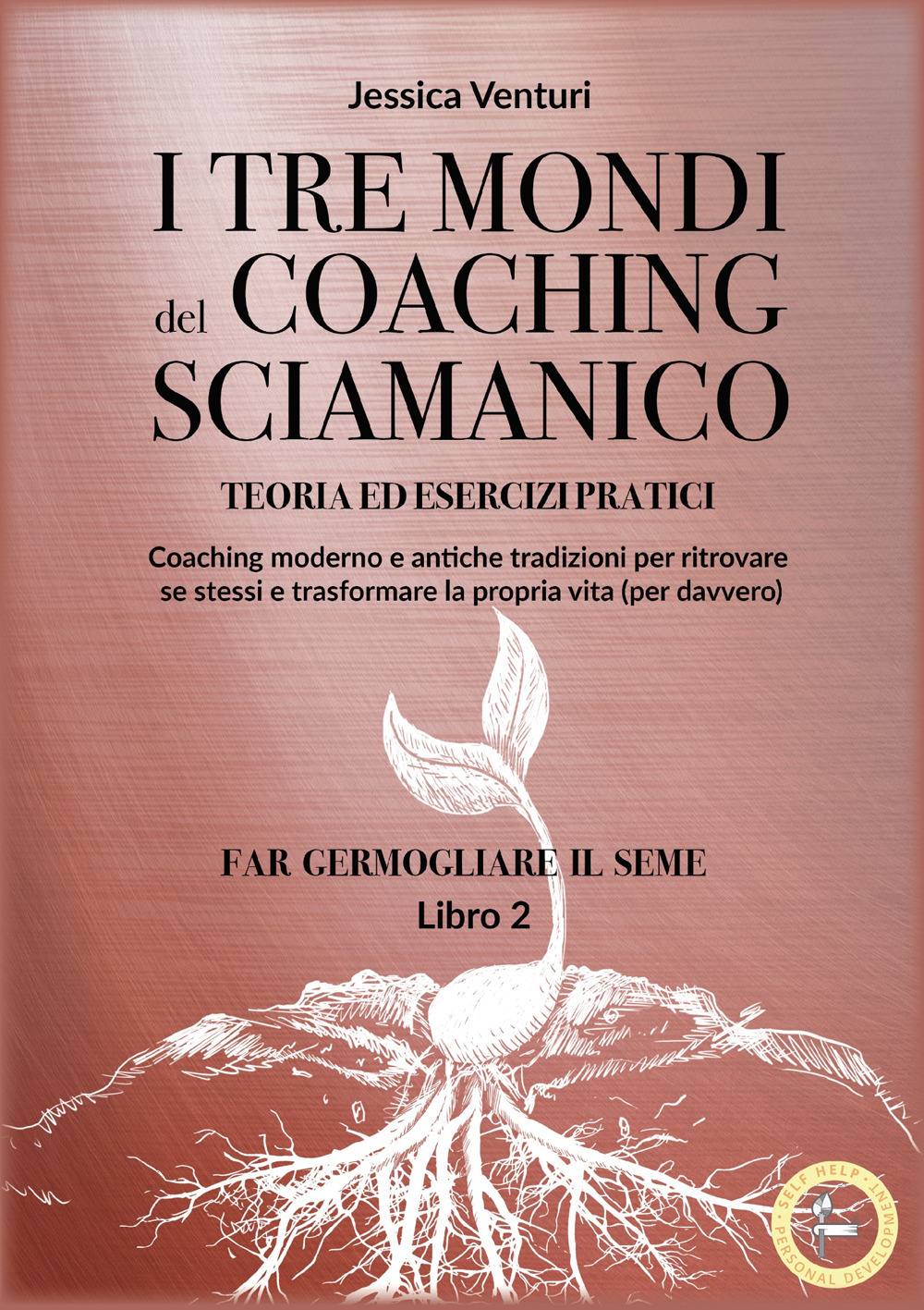 Libri Venturi Jessica - I Tre Mondi Del Coaching Shamanico Vol 02 NUOVO SIGILLATO, EDIZIONE DEL 03/04/2024 SUBITO DISPONIBILE
