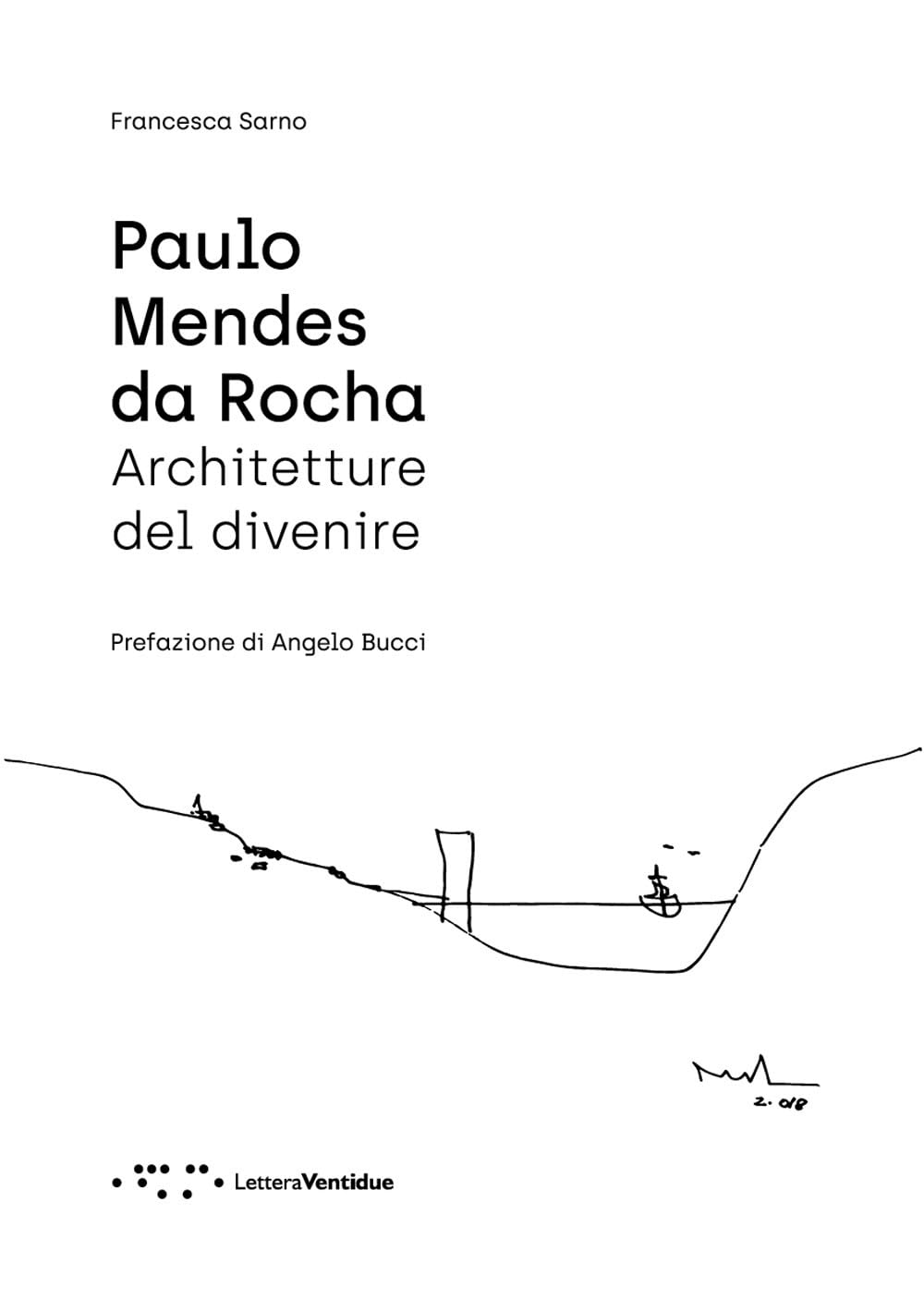 Libri Sarno Francesca - Paulo Mendes Da Rocha. Architetture Del Divenire NUOVO SIGILLATO, EDIZIONE DEL 12/07/2023 SUBITO DISPONIBILE
