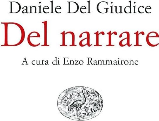 Libri Daniele Del Giudice - Del Narrare NUOVO SIGILLATO, EDIZIONE DEL 10/10/2023 SUBITO DISPONIBILE