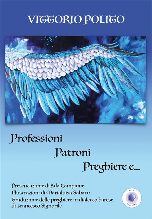 Libri Vittorio Polito - Professioni, Patroni, Preghiere E... NUOVO SIGILLATO, EDIZIONE DEL 29/11/2023 SUBITO DISPONIBILE