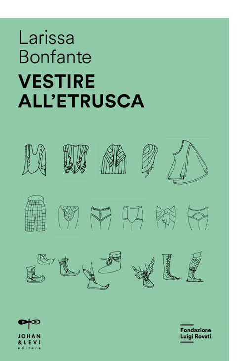 Libri Bonfante Larissa - Vestire All'etrusca NUOVO SIGILLATO, EDIZIONE DEL 21/04/2023 SUBITO DISPONIBILE