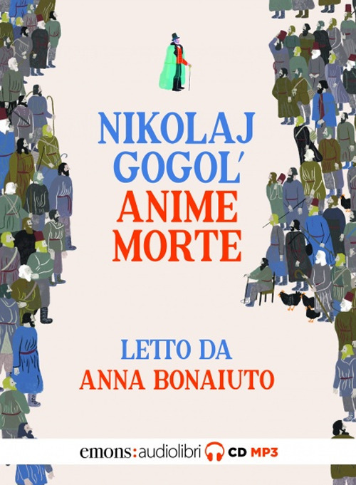 Audiolibro Nikolaj Gogol' - Le Anime Morte Letto Da Anna Bonaiuto. Audiolibro. CD Audio Formato MP3 NUOVO SIGILLATO, EDIZIONE DEL 25/11/2021 SUBITO DISPONIBILE