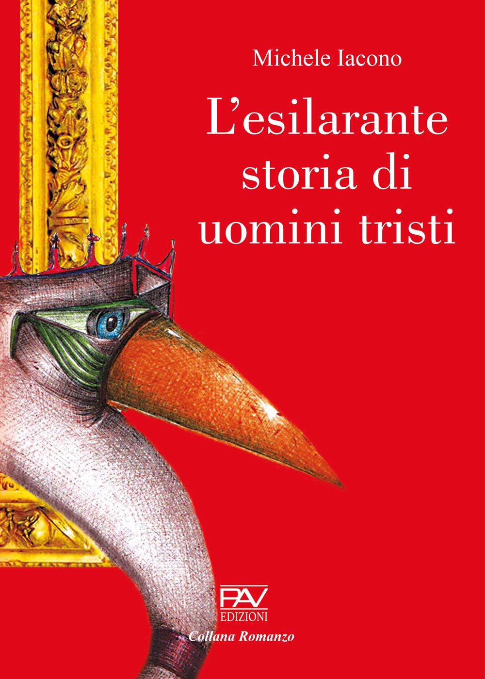 Libri Michele Iacono - L' Esilarante Storia Di Uomini Tristi NUOVO SIGILLATO, EDIZIONE DEL 10/01/2024 SUBITO DISPONIBILE