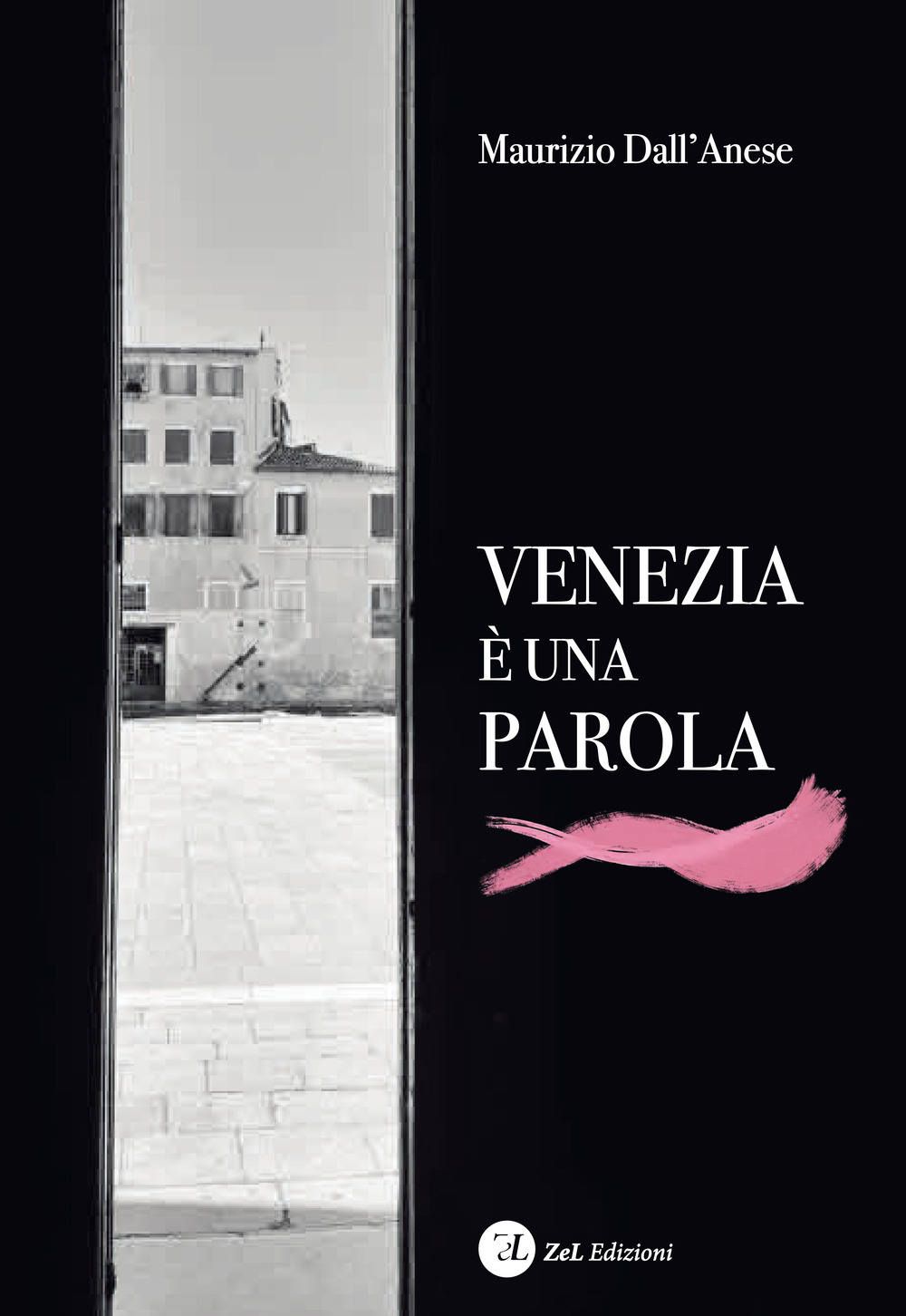 Libri Dall'Anese Maurizio - Venezia E' Una Parola. Ediz. Illustrata NUOVO SIGILLATO, EDIZIONE DEL 12/07/2021 SUBITO DISPONIBILE