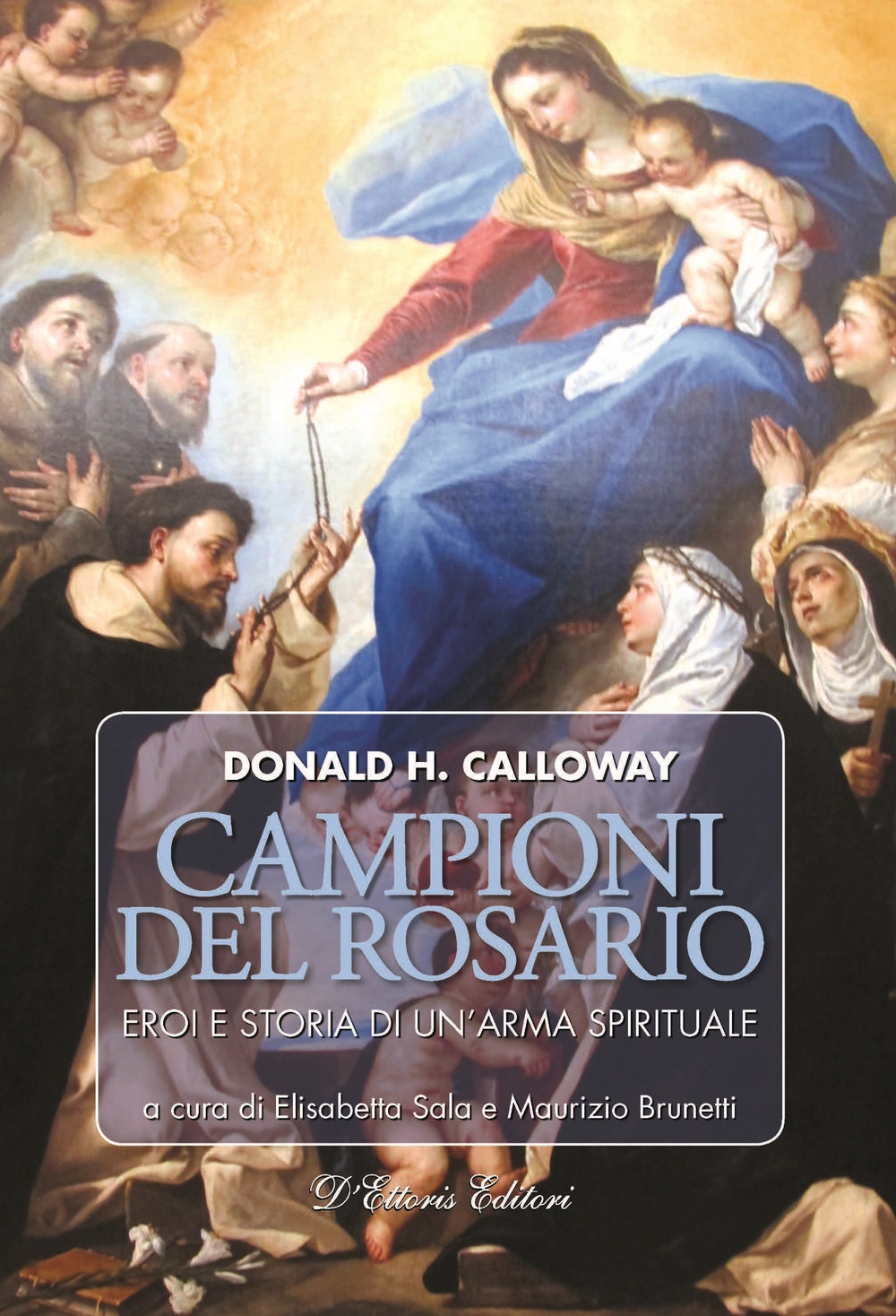 Libri Calloway Donald H. - Campioni Del Rosario. Eroi E Storia Di Un'arma Spirituale NUOVO SIGILLATO, EDIZIONE DEL 22/11/2018 SUBITO DISPONIBILE