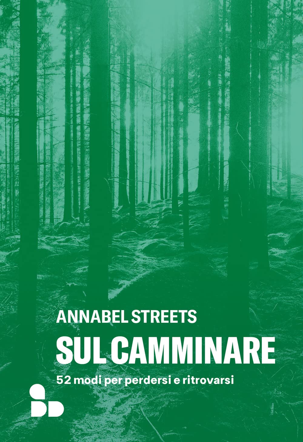 Libri Streets Annabel - Sul Camminare. 52 Modi Per Perdersi E Ritrovarsi NUOVO SIGILLATO, EDIZIONE DEL 03/03/2023 SUBITO DISPONIBILE
