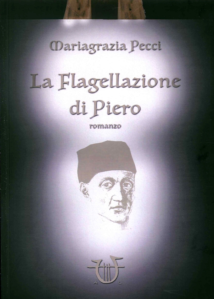 Libri Mariagrazia Pecci - La Flagellazione Di Piero NUOVO SIGILLATO, EDIZIONE DEL 01/01/2015 SUBITO DISPONIBILE