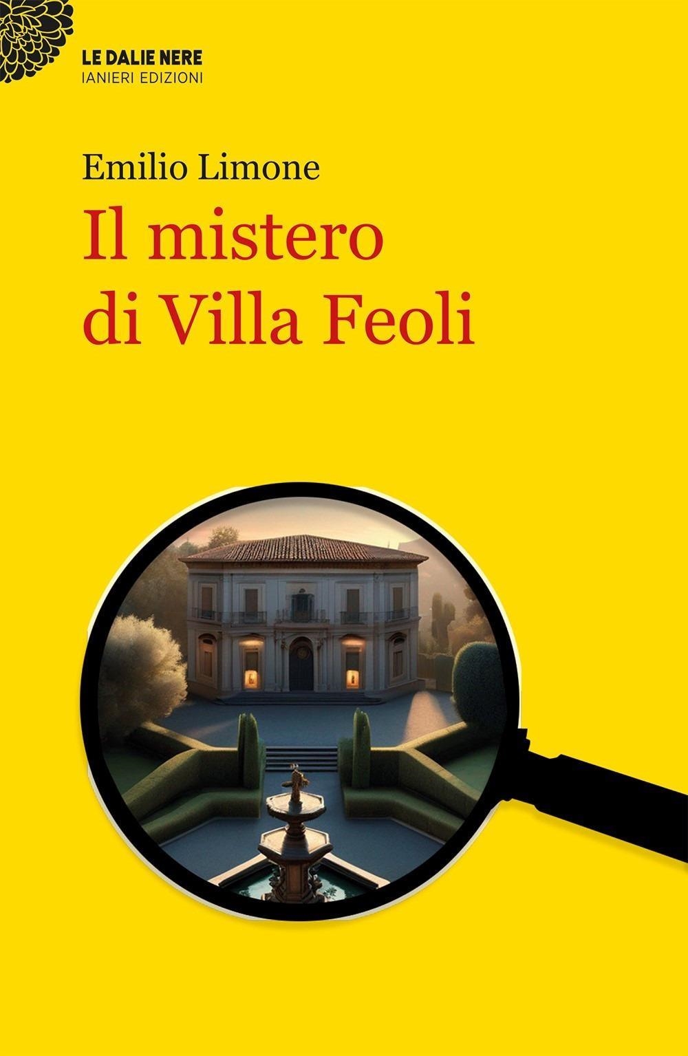 Libri Emilio Limone - Il Mistero Di Villa Feoli NUOVO SIGILLATO, EDIZIONE DEL 16/02/2024 SUBITO DISPONIBILE