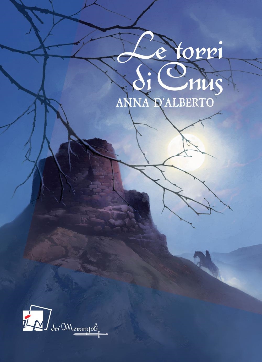 Libri Anna D'Alberto - Le Torri Di Cnus NUOVO SIGILLATO, EDIZIONE DEL 02/06/2022 SUBITO DISPONIBILE