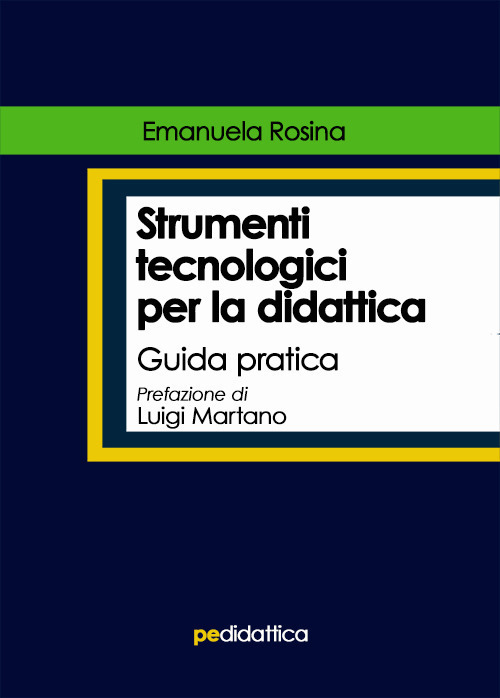 Libri Emanuela Rosina - Strumenti Tecnologici Per La Didattica. Guida Pratica NUOVO SIGILLATO, EDIZIONE DEL 30/05/2021 SUBITO DISPONIBILE