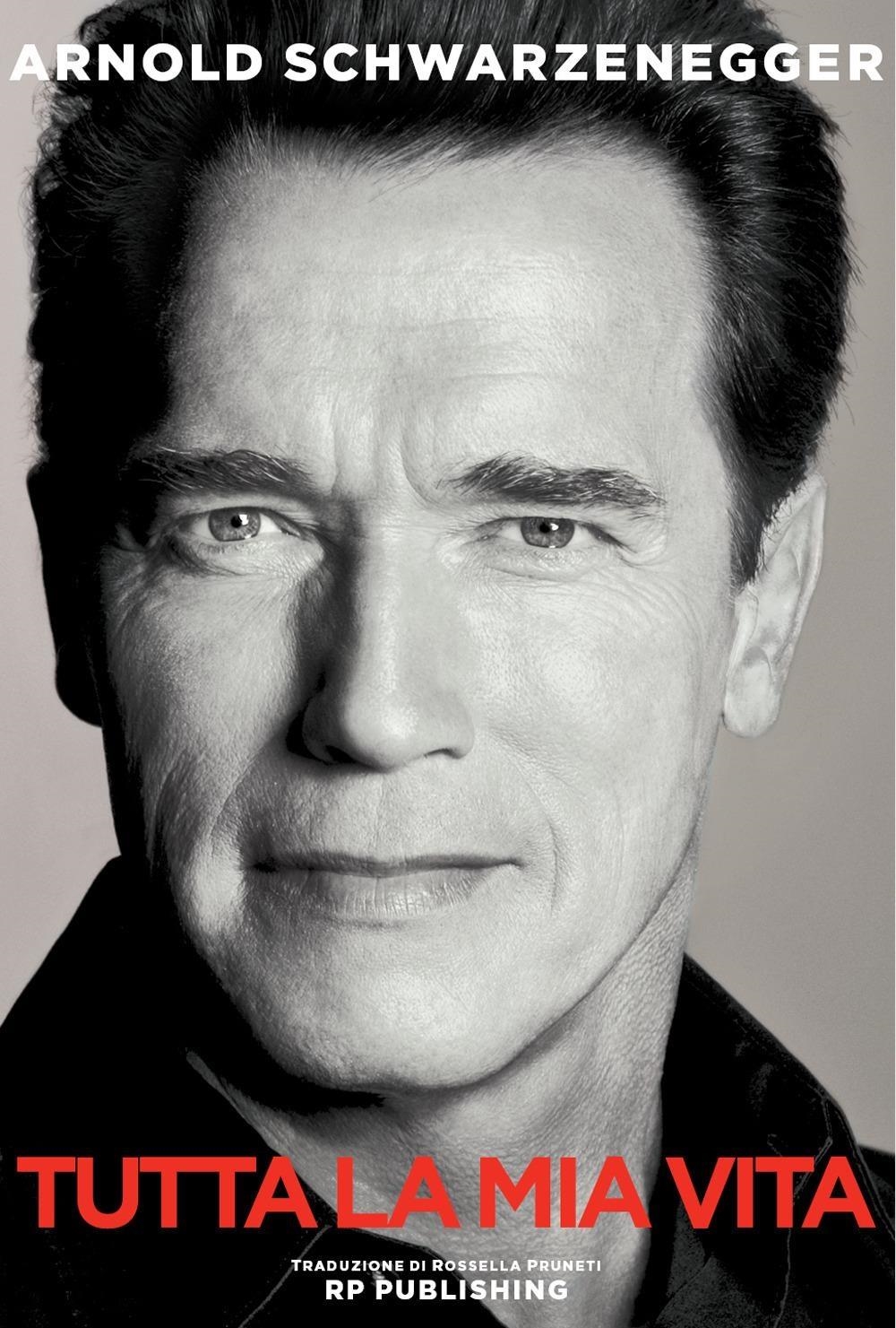 Libri Arnold Schwarzenegger - Arnold Schwarzenegger. Tutta La Mia Vita NUOVO SIGILLATO, EDIZIONE DEL 29/02/2024 SUBITO DISPONIBILE