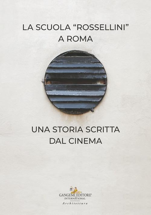 Libri La Scuola Rossellini A Roma. Una Storia Scritta Dal Cinema NUOVO SIGILLATO, EDIZIONE DEL 09/04/2024 SUBITO DISPONIBILE