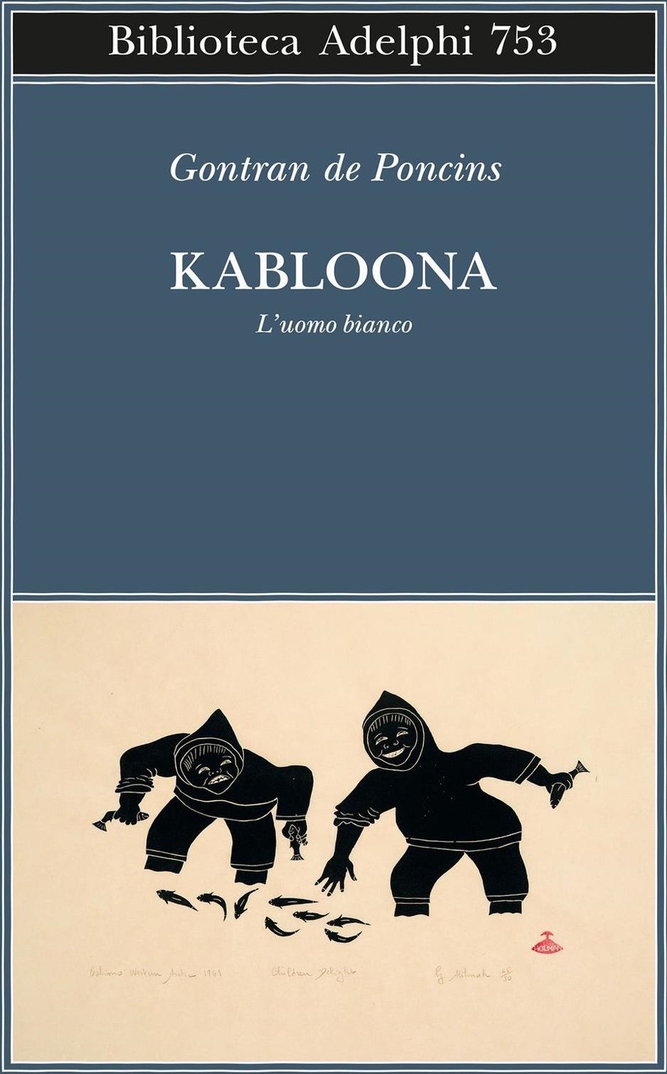 Libri Poncins Gontran de - Kabloona. L'uomo Bianco NUOVO SIGILLATO, EDIZIONE DEL 31/10/2023 SUBITO DISPONIBILE