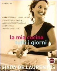 Libri De Laurentiis Giada - La Mia Cucina Tutti I Giorni. Ediz. Illustrata NUOVO SIGILLATO, EDIZIONE DEL 15/01/2009 SUBITO DISPONIBILE