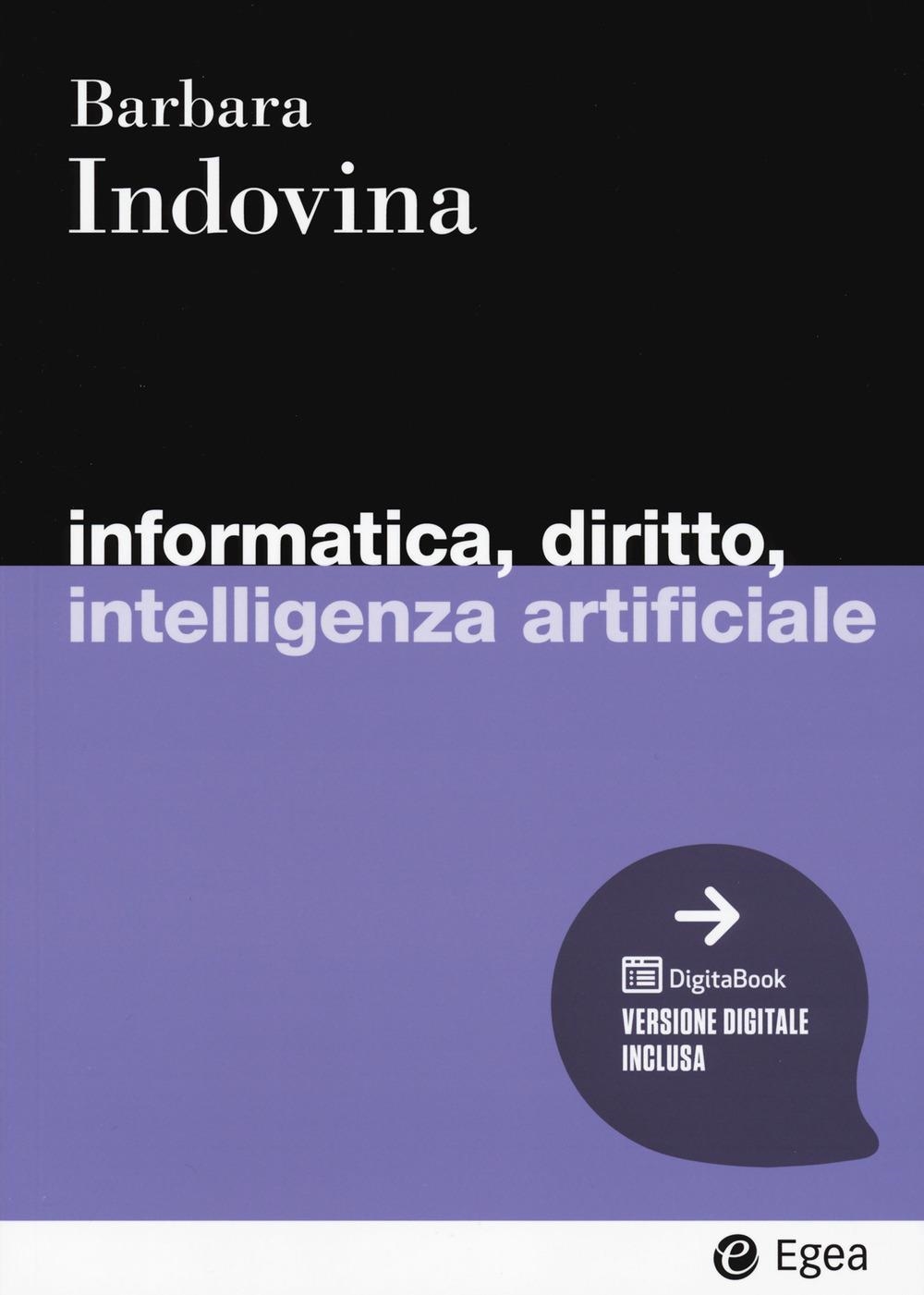 Libri Indovina Barbara - Informatica, Diritto, Intelligenza Artificiale. Con Digitabook NUOVO SIGILLATO, EDIZIONE DEL 05/03/2024 SUBITO DISPONIBILE