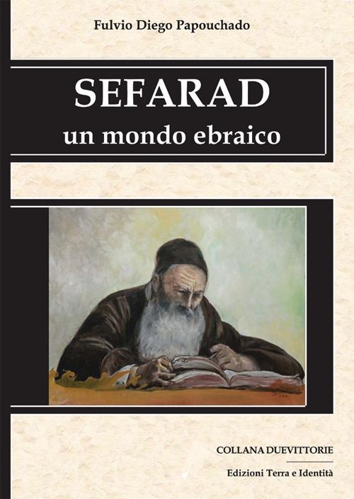 Libri Papouchado Fulvio D. - Sefarad. Un Mondo Ebraico NUOVO SIGILLATO, EDIZIONE DEL 17/10/2008 SUBITO DISPONIBILE