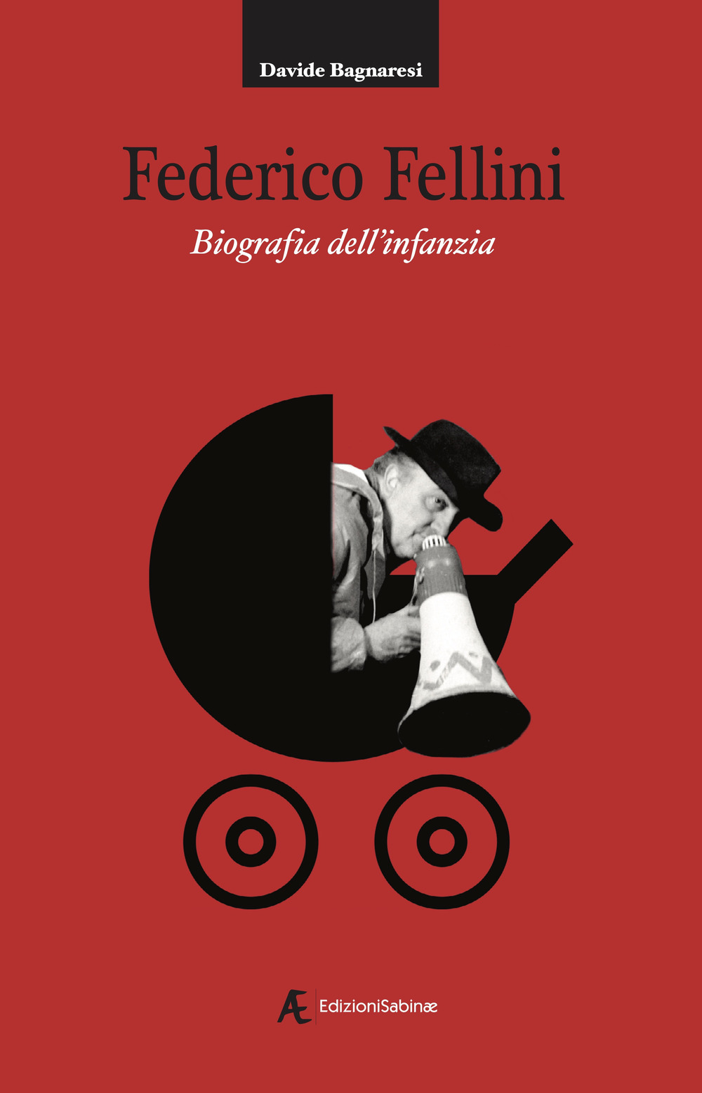 Libri Davide Bagnaresi - Federico Fellini. Biografia Dell'infanzia NUOVO SIGILLATO, EDIZIONE DEL 15/10/2021 SUBITO DISPONIBILE