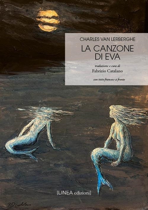 Libri Van Lerberghe Charles - La Canzone Di Eva. Testo Francese A Fronte NUOVO SIGILLATO, EDIZIONE DEL 15/02/2024 SUBITO DISPONIBILE