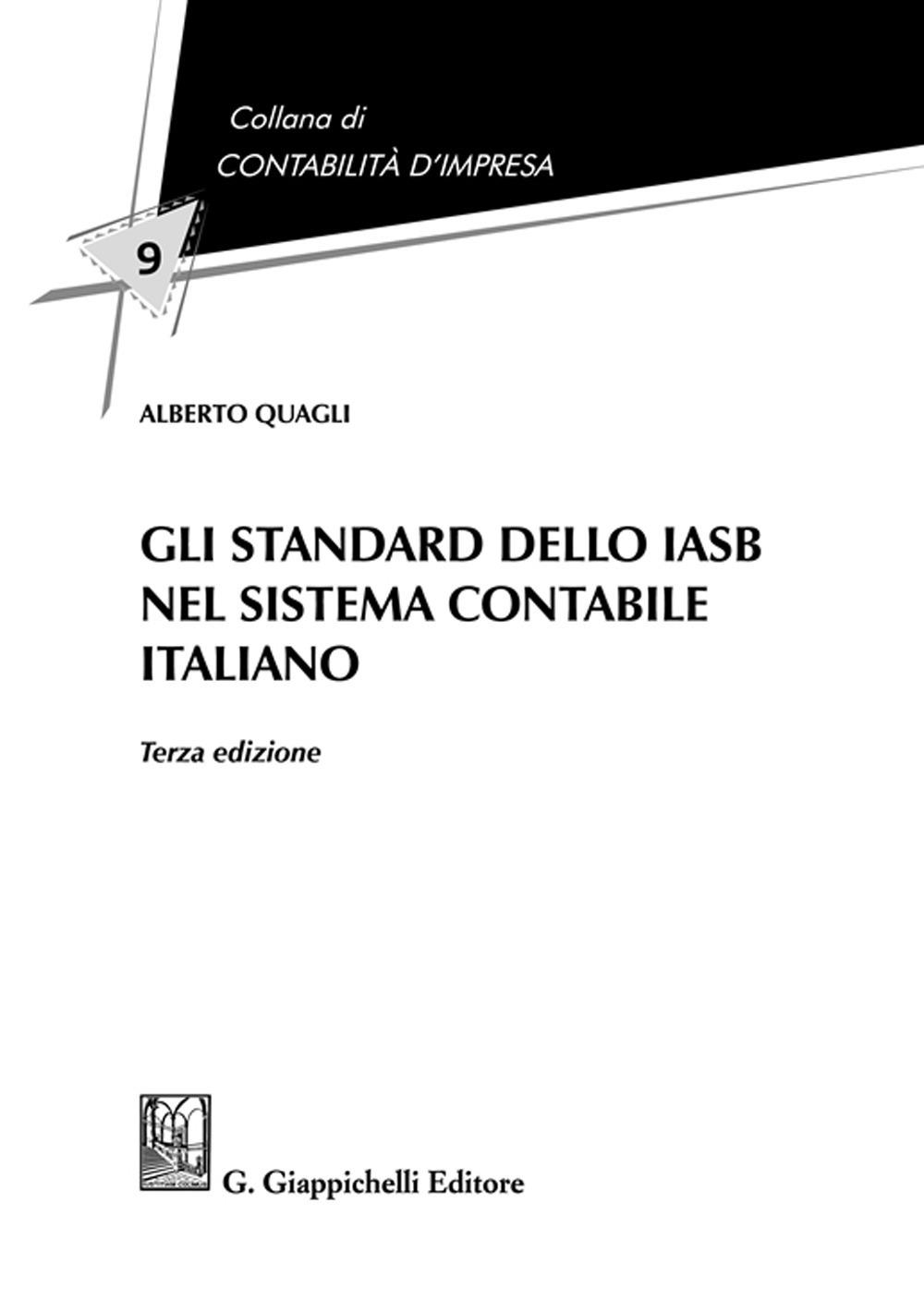 Libri Alberto Quagli - Gli Standard Dello IASB Nel Sistema Contabile Italiano NUOVO SIGILLATO, EDIZIONE DEL 06/10/2023 SUBITO DISPONIBILE