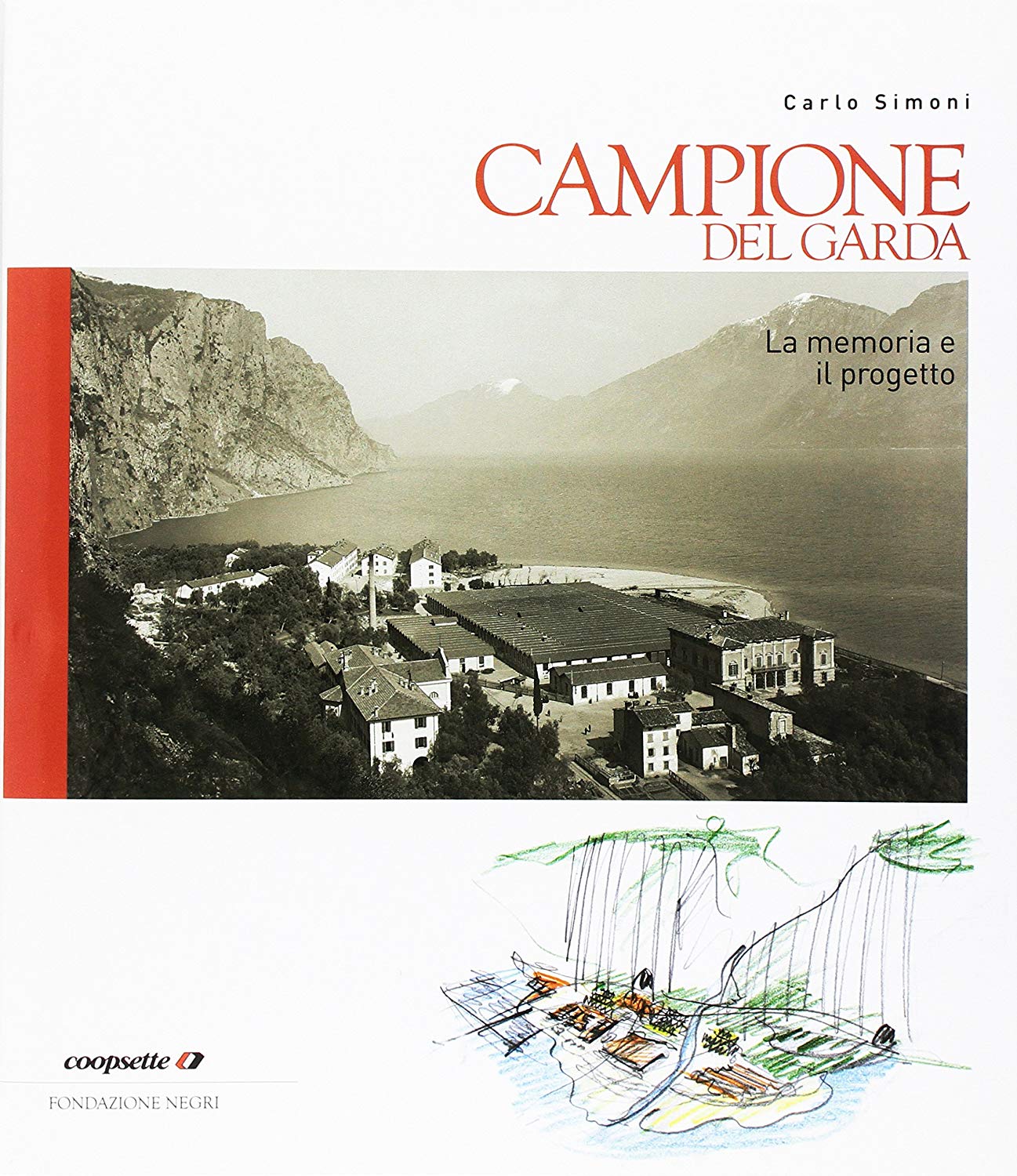 Libri Carlo Simoni - Campione Del Garda. La Memoria E Il Progetto NUOVO SIGILLATO SUBITO DISPONIBILE