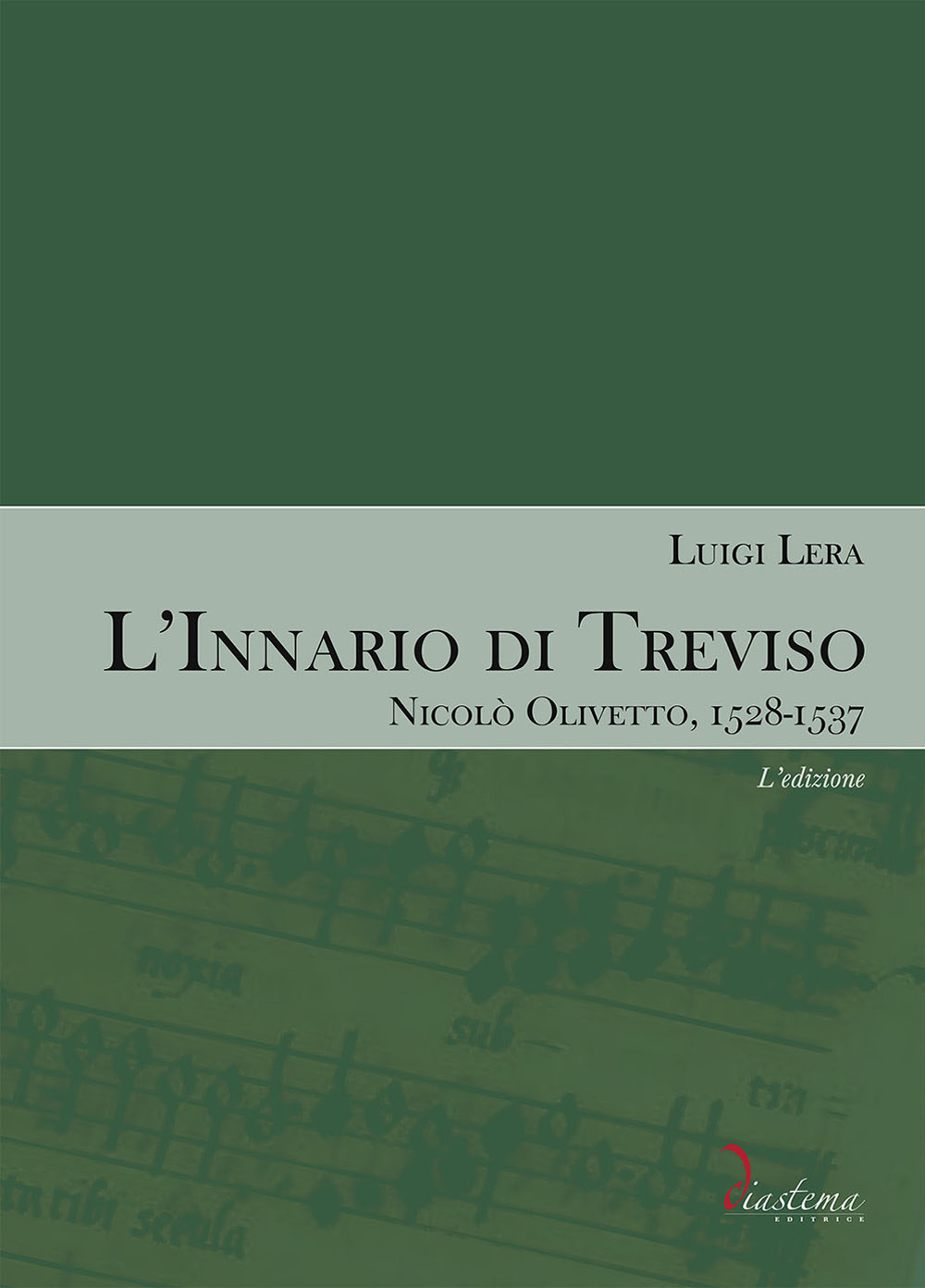 Libri Luigi Lera - L' Innario Di Treviso. Nicolo Olivetto, 1528-1537 Vol 01 NUOVO SIGILLATO, EDIZIONE DEL 26/05/2023 SUBITO DISPONIBILE