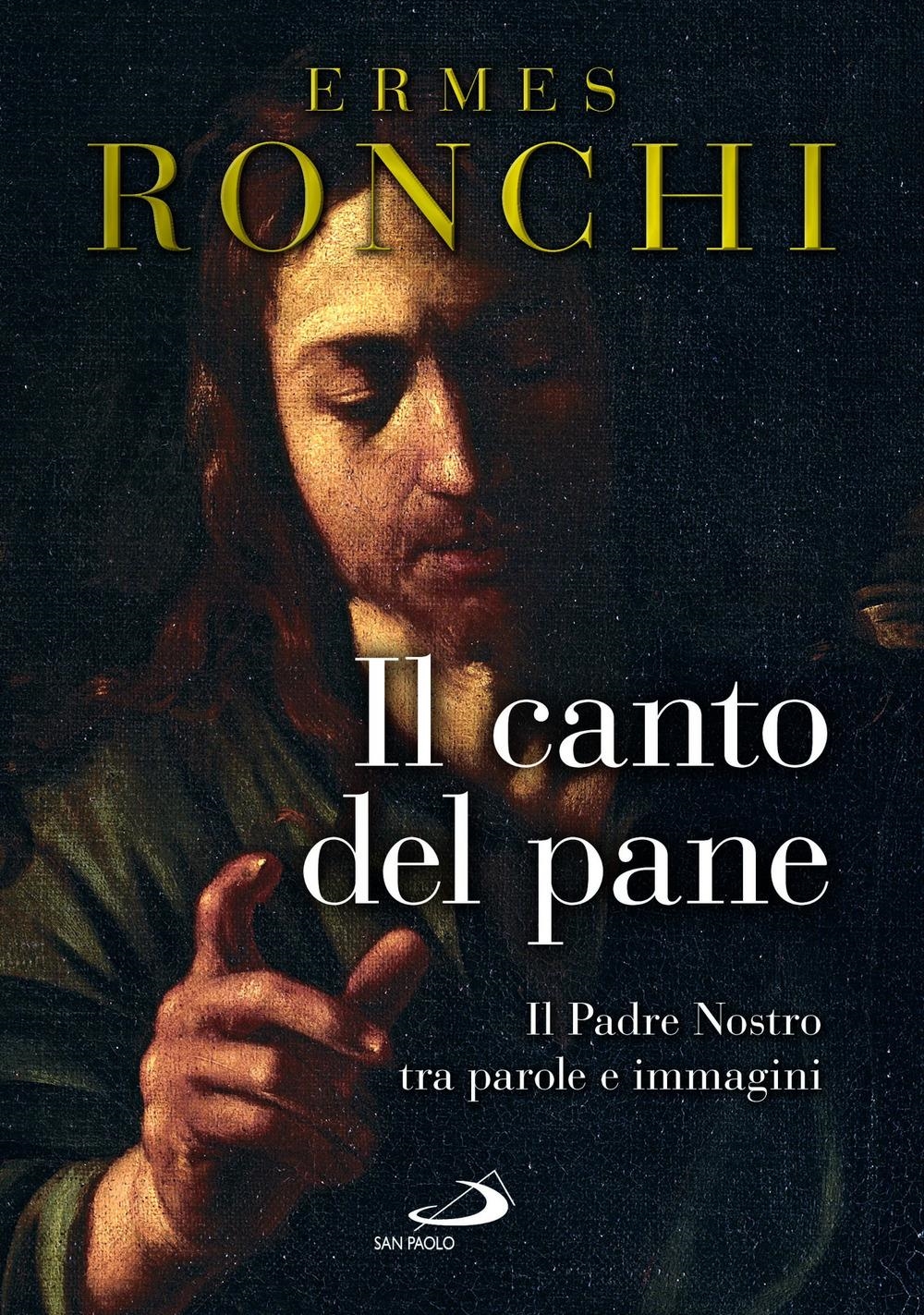 Libri Ermes Ronchi - Il Canto Del Pane NUOVO SIGILLATO, EDIZIONE DEL 28/02/2024 SUBITO DISPONIBILE