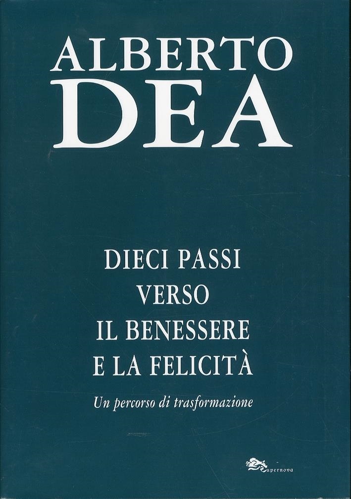Libri Alberto Dea - Dieci Passi Verso Il Benessere E La Felicita. Con CD Audio NUOVO SIGILLATO, EDIZIONE DEL 01/01/2010 SUBITO DISPONIBILE