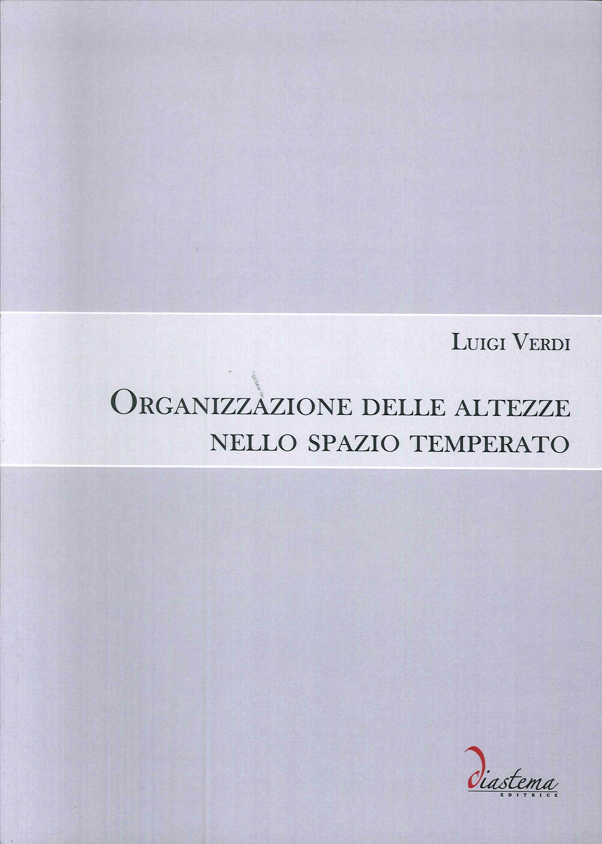 Libri Luigi Verdi - Organizzazione Delle Altezze Nello Spazio Temperato NUOVO SIGILLATO, EDIZIONE DEL 19/06/2018 SUBITO DISPONIBILE