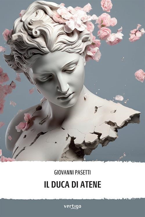 Libri Giovanni Pasetti - Il Duca Di Atene NUOVO SIGILLATO, EDIZIONE DEL 16/02/2024 SUBITO DISPONIBILE