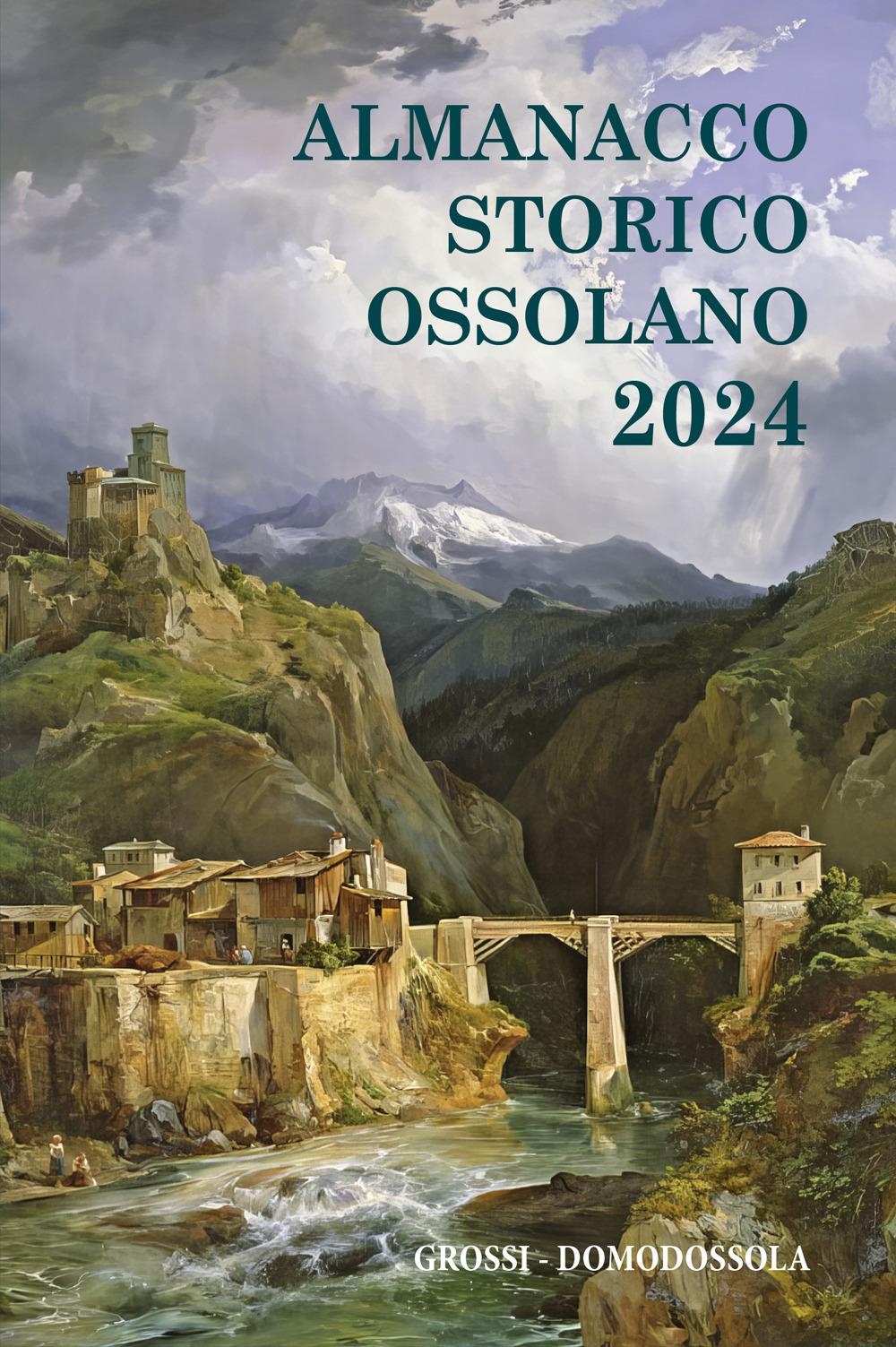 Libri Almanacco Storico Ossolano 2024 NUOVO SIGILLATO, EDIZIONE DEL 01/12/2023 SUBITO DISPONIBILE