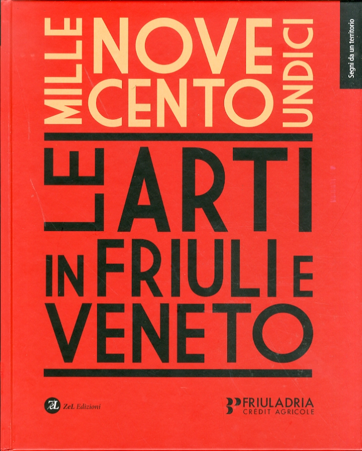 Libri 1911. Le Arti In Friuli E Veneto NUOVO SIGILLATO, EDIZIONE DEL 01/01/2011 SUBITO DISPONIBILE