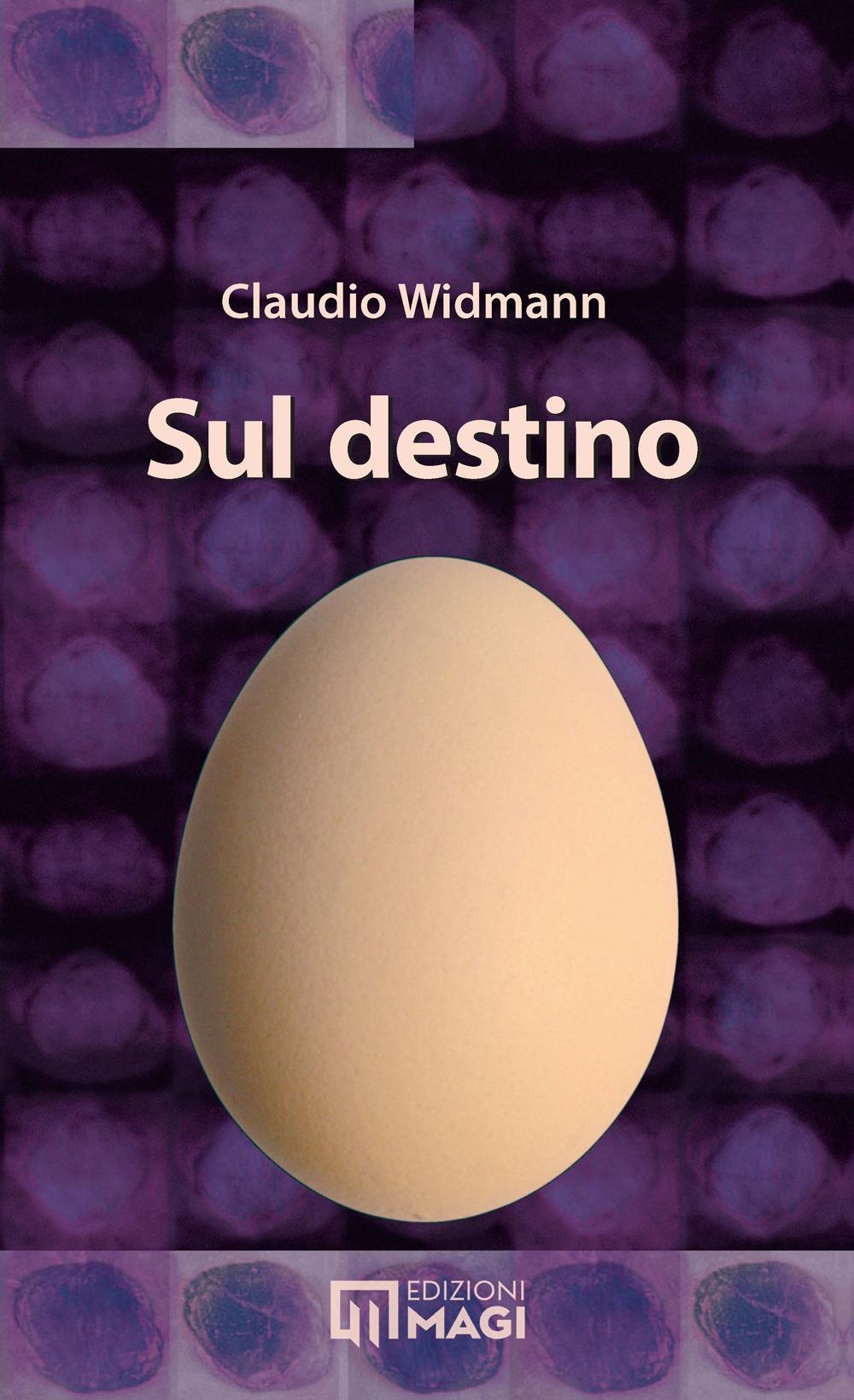Libri Claudio Widmann - Sul Destino NUOVO SIGILLATO, EDIZIONE DEL 01/03/2024 SUBITO DISPONIBILE