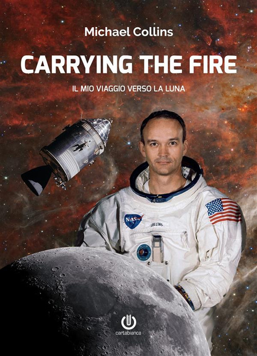Libri Michael Collins - Carrying The Fire. Il Mio Viaggio Verso La Luna NUOVO SIGILLATO, EDIZIONE DEL 30/11/2023 SUBITO DISPONIBILE