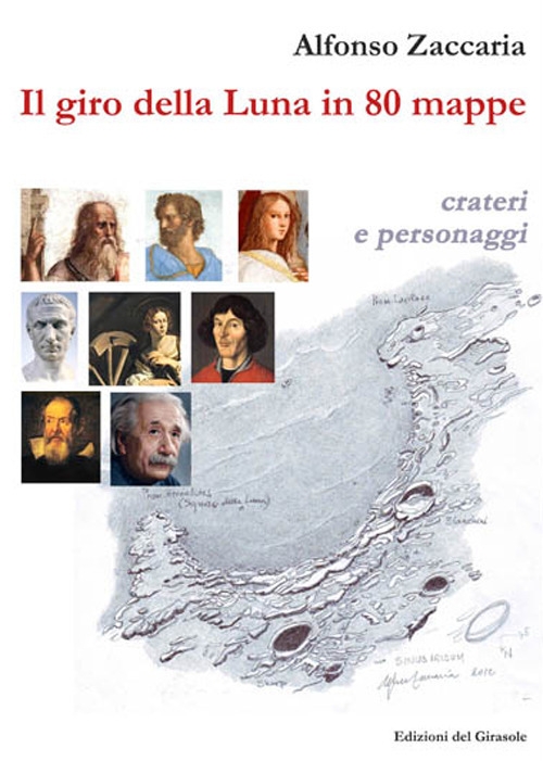 Libri Zaccaria Alfonso - Il Giro Della Luna In 80 Mappe. Ediz. Illustrata NUOVO SIGILLATO, EDIZIONE DEL 05/09/2020 SUBITO DISPONIBILE