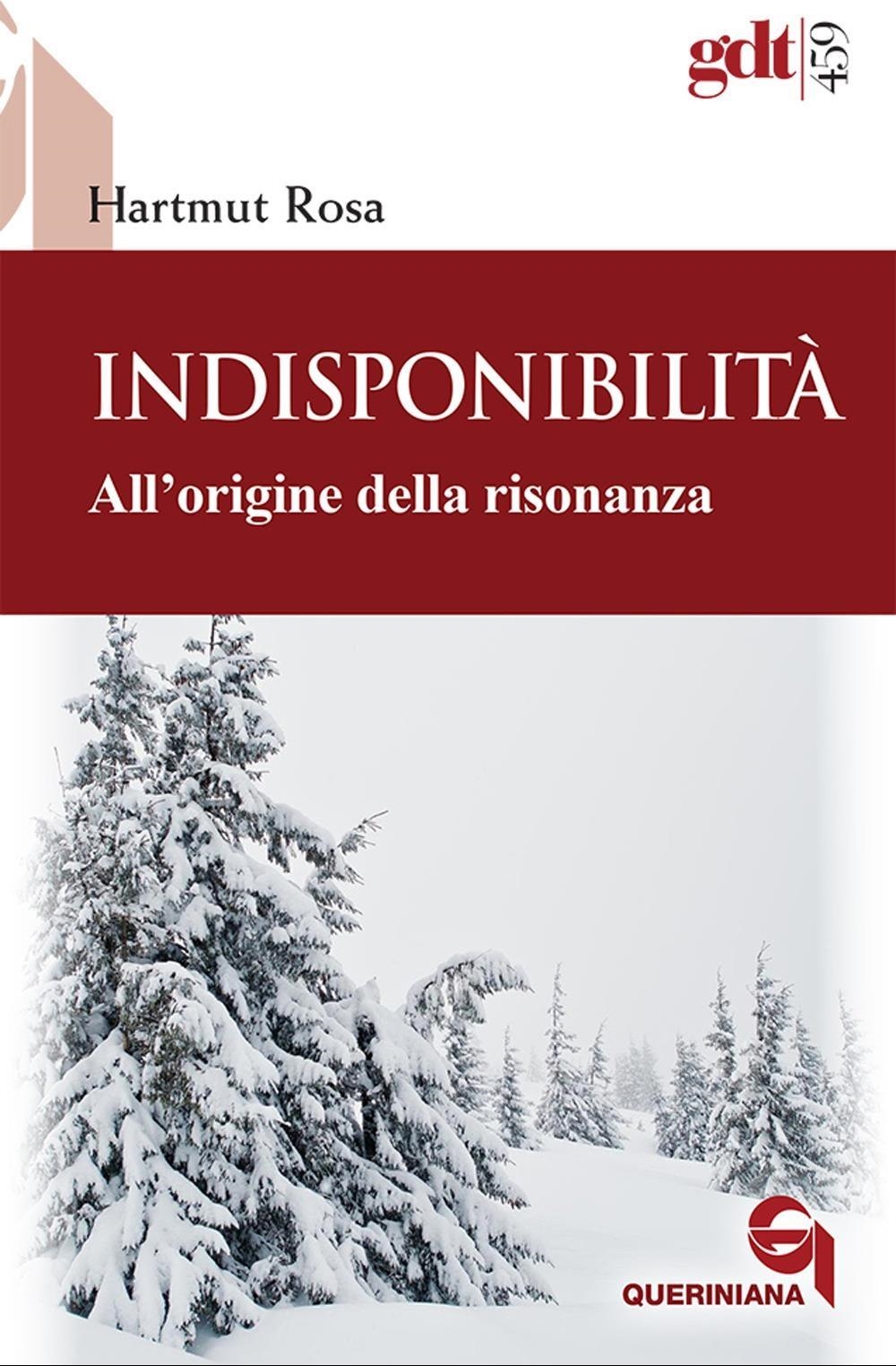 Libri Hartmut Rosa - Indisponibilita. All'origine Della Risonanza NUOVO SIGILLATO, EDIZIONE DEL 20/03/2024 SUBITO DISPONIBILE