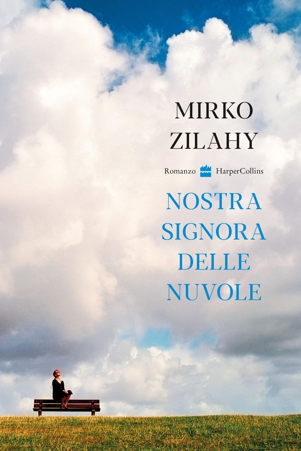 Libri Mirko Zilahy - Nostra Signora Delle Nuvole NUOVO SIGILLATO, EDIZIONE DEL 12/09/2023 SUBITO DISPONIBILE
