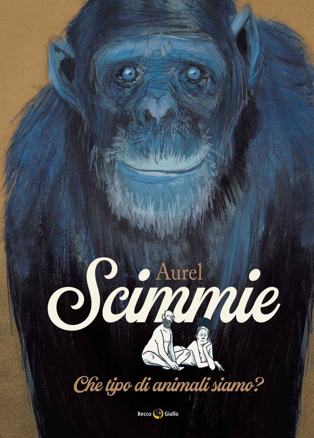 Libri Aurel - Scimmie. Che Tipo Di Animali Siamo? NUOVO SIGILLATO, EDIZIONE DEL 25/11/2022 SUBITO DISPONIBILE