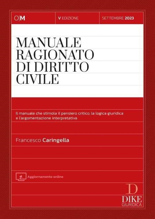 Libri Francesco Caringella - Manuale Ragionato Di Diritto Civile NUOVO SIGILLATO, EDIZIONE DEL 14/02/2024 SUBITO DISPONIBILE