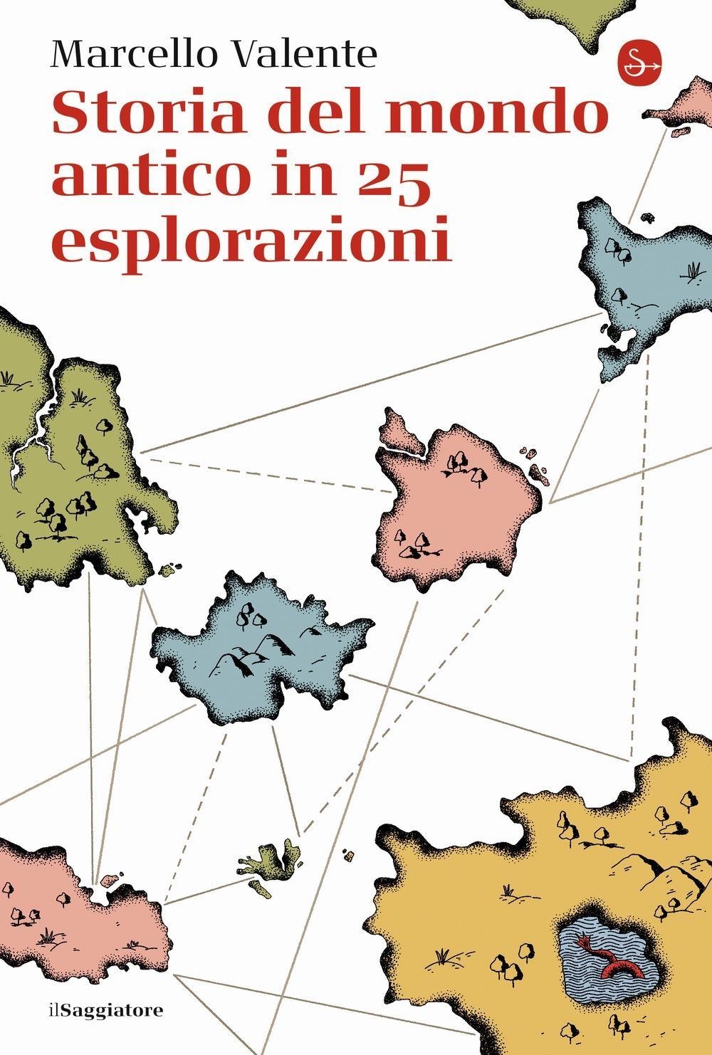 Libri Marcello Valente - Storia Del Mondo Antico In 25 Esplorazioni NUOVO SIGILLATO, EDIZIONE DEL 07/11/2023 SUBITO DISPONIBILE