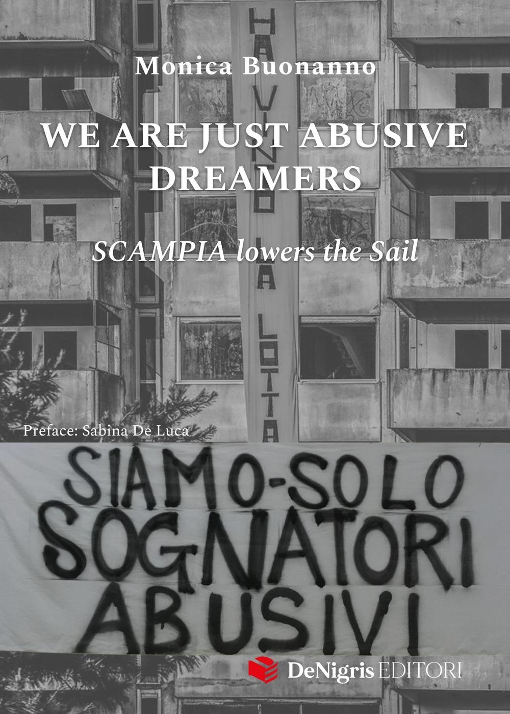 Libri Buonanno Monica - We Are Just Abusive Dreamers. Scampia Lowers The Sail NUOVO SIGILLATO, EDIZIONE DEL 30/09/2023 SUBITO DISPONIBILE