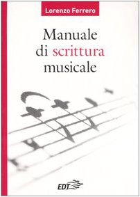 Libri Lorenzo Ferrero - Manuale Di Scrittura Musicale NUOVO SIGILLATO, EDIZIONE DEL 22/02/2007 SUBITO DISPONIBILE