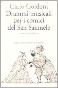 Libri Carlo Goldoni - Drammi Musicali Per I Comici Del San Samuele NUOVO SIGILLATO, EDIZIONE DEL 15/07/2009 SUBITO DISPONIBILE