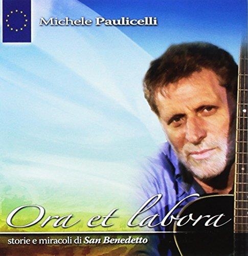 Audio Cd Michele Paulicelli - Ora Et Labora: Storie E Miracoli Di San Benedetto NUOVO SIGILLATO, EDIZIONE DEL 01/01/2007 DISPO ENTRO UN MESE, SU ORDINAZIONE