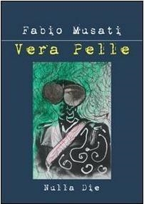 Libri Fabio Musati - Vera Pelle NUOVO SIGILLATO, EDIZIONE DEL 01/01/2012 SUBITO DISPONIBILE
