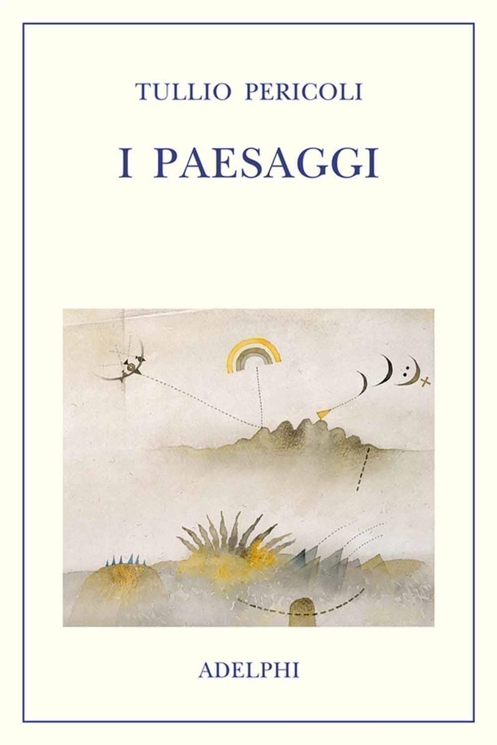 Libri Tullio Pericoli - I Paesaggi. Ediz. Illustrata NUOVO SIGILLATO, EDIZIONE DEL 16/10/2013 SUBITO DISPONIBILE