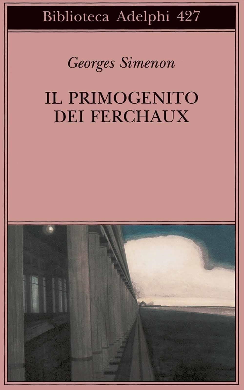 Libri Georges Simenon - Il Primogenito Dei Ferchaux NUOVO SIGILLATO, EDIZIONE DEL 19/06/2002 SUBITO DISPONIBILE