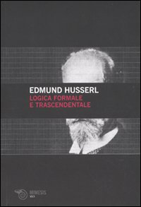 Libri Edmund Husserl - Logica Formale E Logica Trascendentale NUOVO SIGILLATO, EDIZIONE DEL 30/01/2009 SUBITO DISPONIBILE
