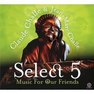 Claude Challe – Claude Challe / Jean-Marc Challe - Select 5 - Music For Our Friends (2 Cd)