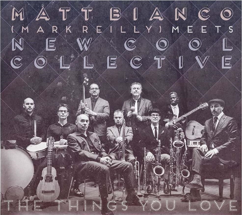 Matt Bianco – Matt Bianco, New Cool Collective, Mark Reilly - The Things You Love